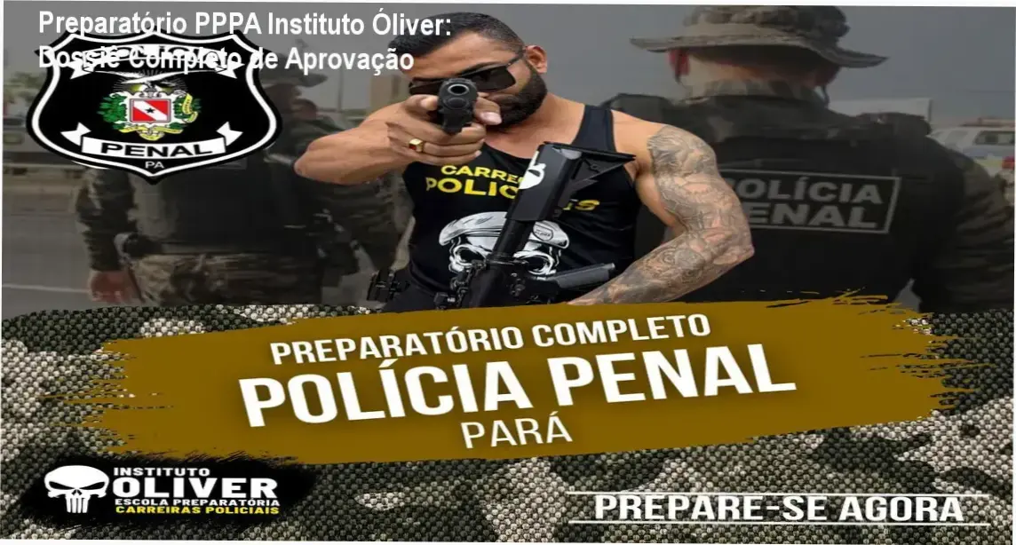 Preparatório PPPA Instituto Óliver: Dossiê Completo de Aprovação 1 Preparatório Polícia Penal do Pará Instituto Óliver: visão interna da plataforma e materiais de estudo