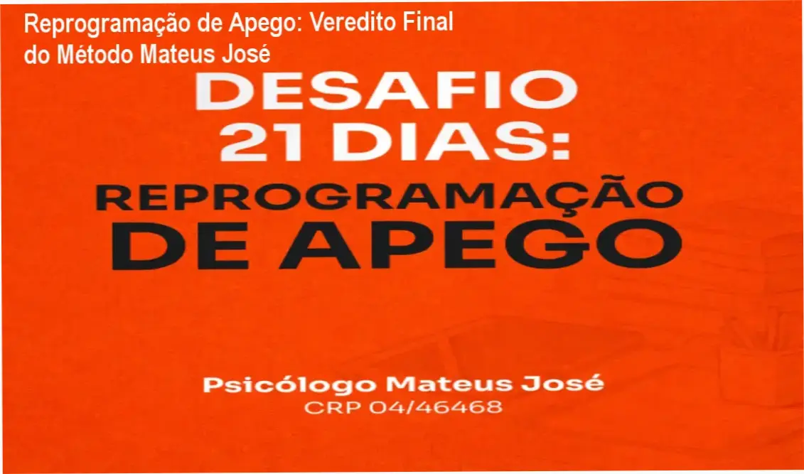 Reprogramação de Apego: Veredito Final do Método Mateus José 1 Infográfico detalhando a metodologia de Reprogramação de Apego do Psicólogo Mateus José