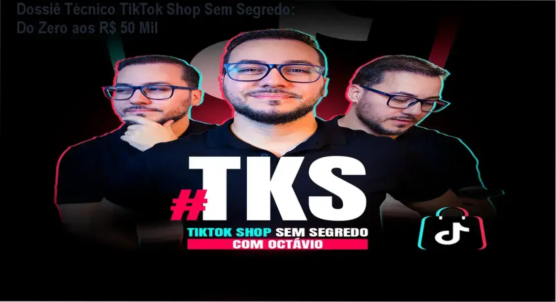 TikTok Shop Sem Segredo de Octávio Henrique: visão interna do curso e funcionamento do método