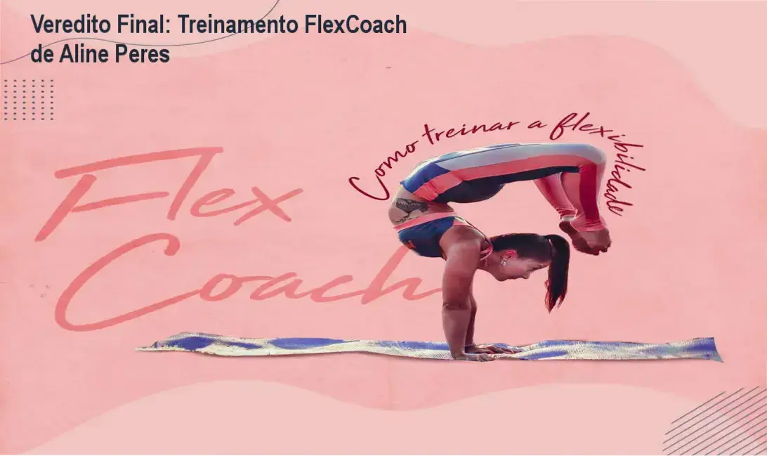 Veredito Final: Treinamento FlexCoach de Aline Peres 1 Metodologia de flexibilidade científica do Treinamento FlexCoach de Aline Peres
