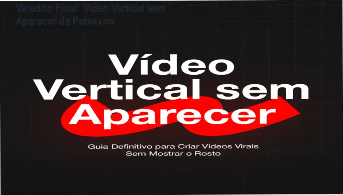 Video Vertical sem Aparecer da Petaxxon: bastidores e funcionamento do método faceless