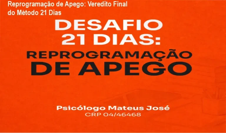 Desafio 21 Dias Reprogramação de Apego do Psicólogo Mateus José: visão interna e funcionamento do método