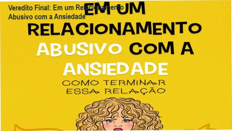 Veredito Final: Em um Relacionamento Abusivo com a Ansiedade 5 E-book Em um Relacionamento Abusivo com a Ansiedade com elementos de saúde emocional e mindfulness