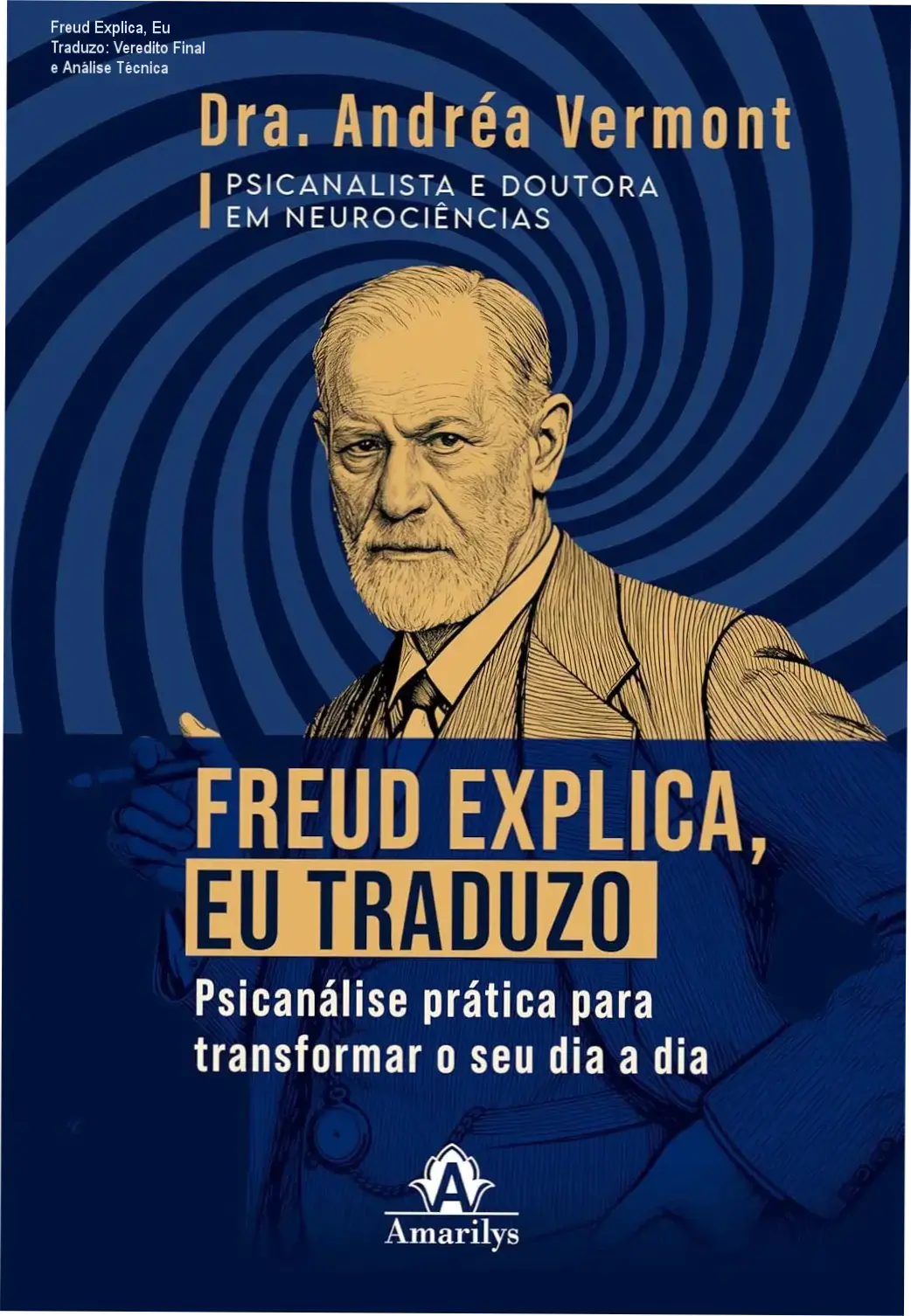 Freud Explica, Eu Traduzo: Veredito Final e Análise Técnica 1 Livro Freud Explica, Eu Traduzo de Andrea Vermont: visão interna e aplicação prática da psicanálise