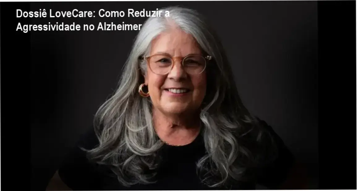 Dossiê LoveCare: Como Reduzir a Agressividade no Alzheimer 1 Cuidadora aplicando técnicas do Método LoveCare para acalmar paciente com Alzheimer